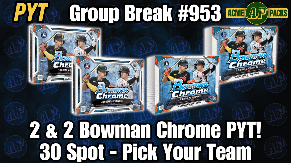 GB953- 2 & 2 Bowman Chrome PYT! - Pick Your Team